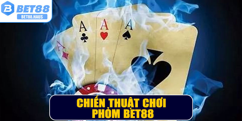 Chiến thuật chơi Phỏm BET88