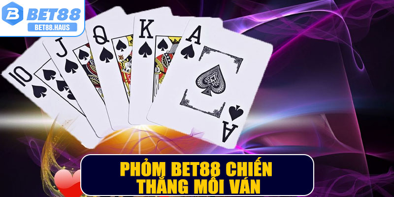 Phỏm BET88 – Hướng Dẫn Nhanh Để Chiến Thắng Mỗi Ván