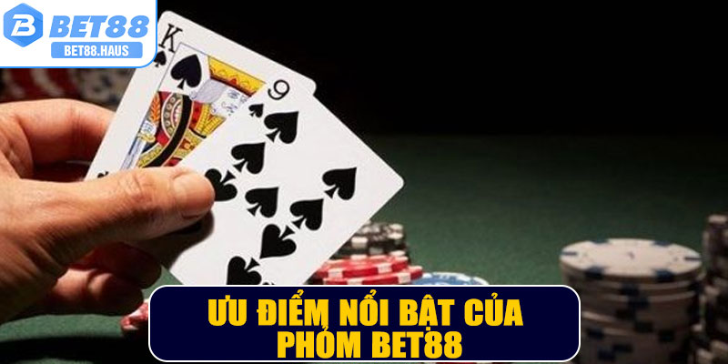 Ưu điểm nổi bật của Phỏm BET88