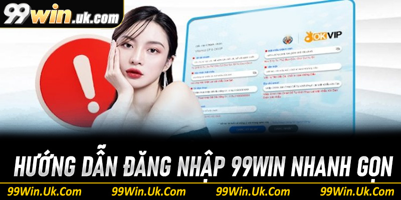 Hướng dẫn đăng nhập 99Win nhanh gọn chỉ trong 3 bước