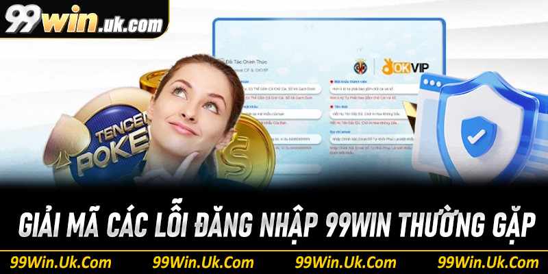 Giải mã các lỗi đăng nhập 99Win thường gặp và cách xử lý triệt để