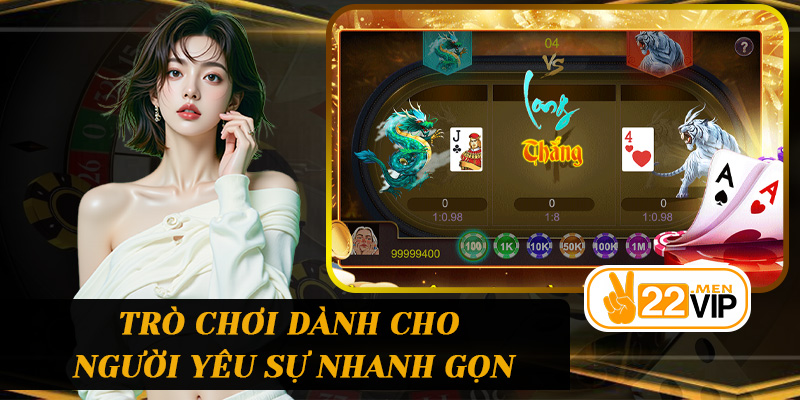 Rồng Hổ 22vip – Trò chơi dành cho người yêu sự nhanh gọn