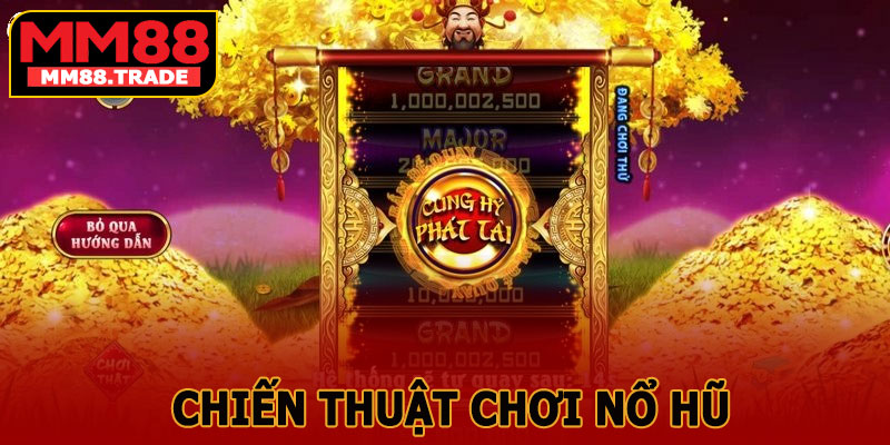 Chiến Thuật Chơi Nổ Hũ Cung Hỷ Phát Tài MM88