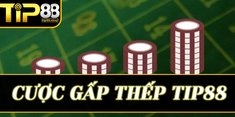 3 Biến thể Cược gấp thếp đỉnh cao được tin dùng tại Tip88