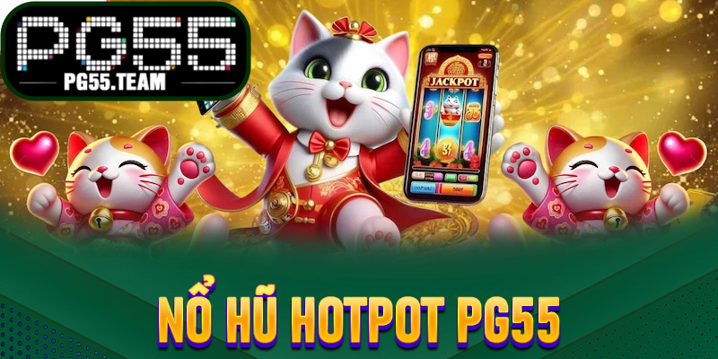 Nổ Hũ Hotpot PG55